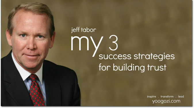 Jeff Tabor My 3 success strategies for building trust