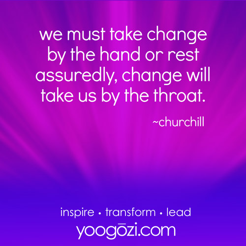 we must take change by the hand or rest assuredly, change will take us by the throat.