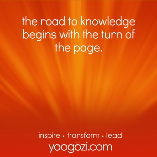 the road to knowledge begins with the turn of the page.