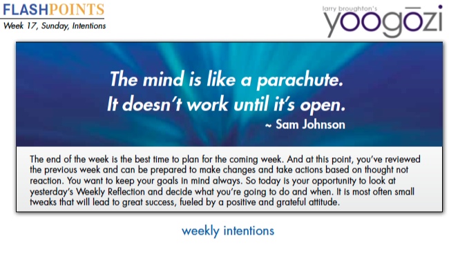 The mind is like a parachute. It doesn’t work until it’s open. ~ Sam Johnson