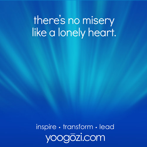 there's no misery like a lonely heart.