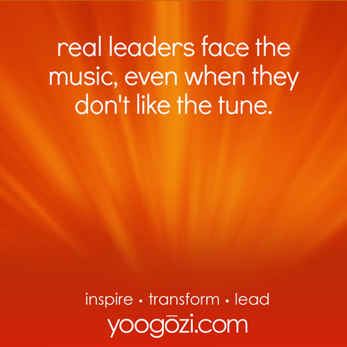 real leaders face the music, even when they don't like the tune.