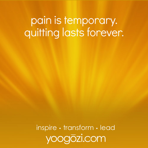 pain is temporary. quitting lasts forever.