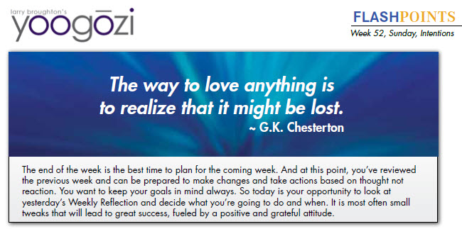 The way to love anything is to realize that it might be lost. ~ G.K. Chesterton